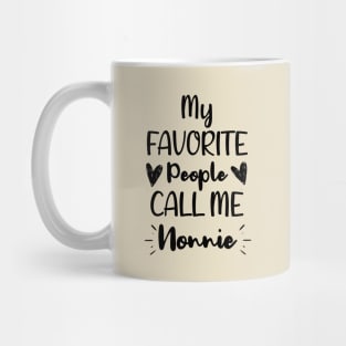 My Favorite People Call me Nonnie  - Funny Saying Quote,Birthday Gift Ideas For Grandmothers Mug